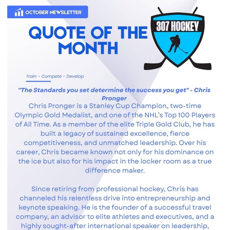 "The standards you set determine the success you get." — Chris Pronger

Quote of the month from the October newsletter. 